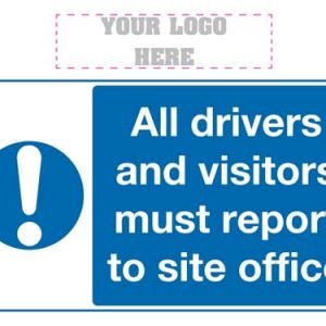 All Drivers And Visitors Must Report To Site Office Sign